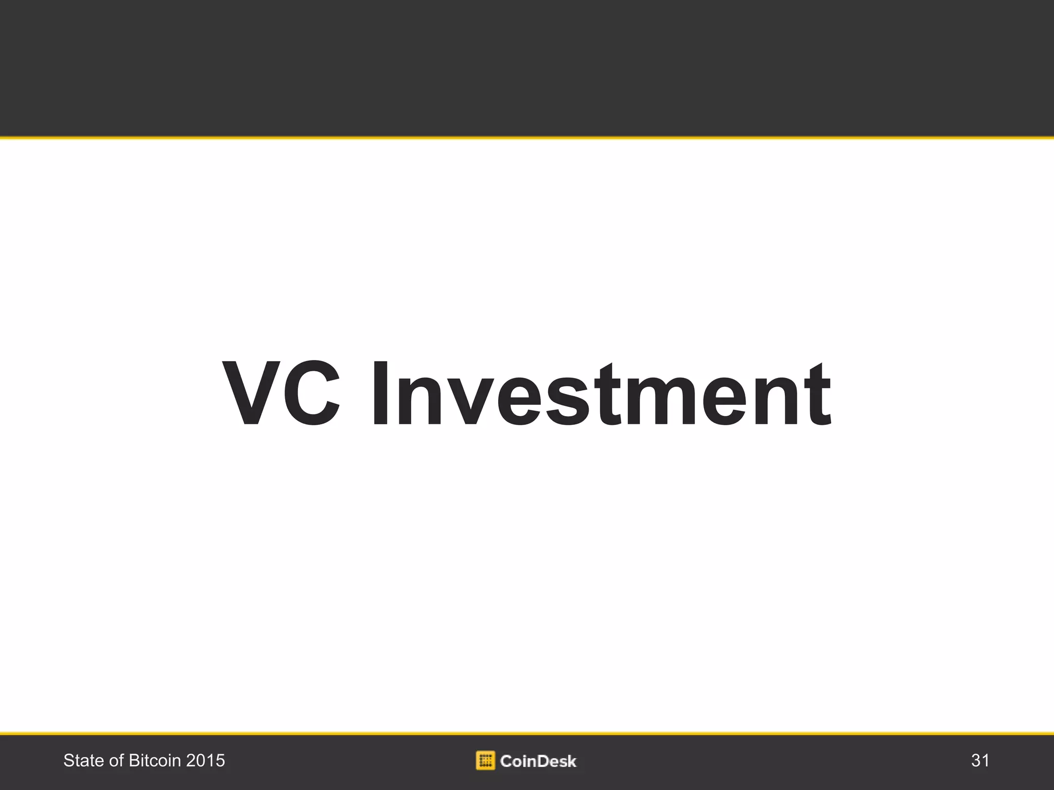 31State of Bitcoin 2015
VC Investment
 