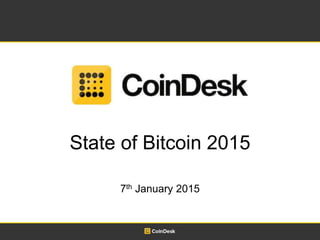 State of Bitcoin 2015
7th January 2015
 