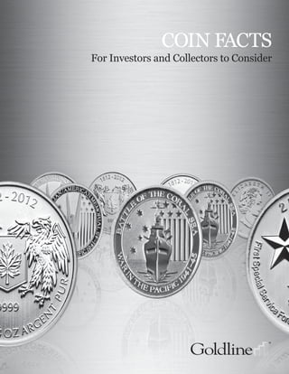 COIN FACTS
For Investors and Collectors to Consider
 