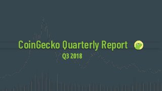 CoinGecko Quarterly Report
Q3 2018
 
