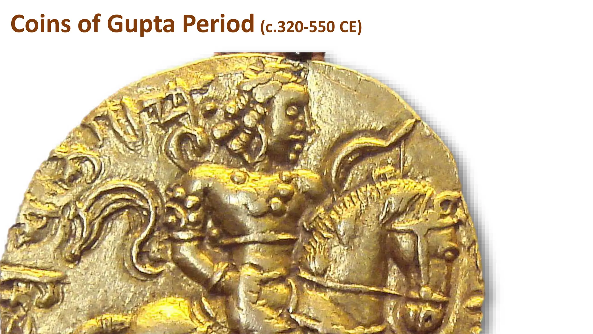 Coins of Gupta Period (c.320-550 CE)
 