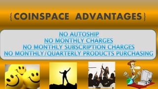 {COINSPACE ADVANTAGES}
 