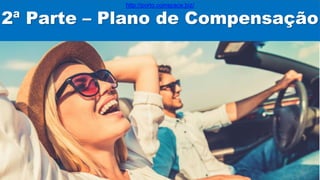 2ª Parte – Plano de Compensação
http://porto.coinspace.biz/
 