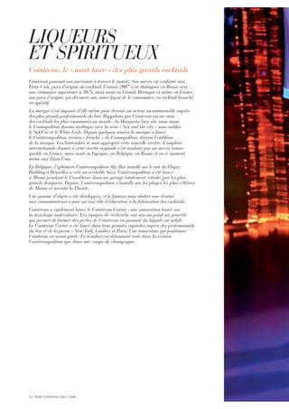 LIQUEURS
ET SPIRITUEUX
Cointreau, le « must-have » des plus grands cocktails
Cointreau poursuit son ascension à travers le monde. Son succès est confirmé aux
Etats-Unis, pays d’origine du cocktail. L’année 2007 s’est distinguée en Russie avec
une croissance supérieure à 30 %, mais aussi en Grande Bretagne et même en France,
son pays d’origine qui découvre une autre façon de le consommer, en cocktail branché
en apéritif.
La marque s’est imposée d’elle-même pour devenir un acteur incontournable auprès
des plus grands professionnels du bar. Rappelons que Cointreau est au cœur
des cocktails les plus consommés au monde : la Margarita bien sûr, mais aussi
le Cosmopolitan devenu mythique avec la série « Sex and the city » sans oublier
le SideCar et le White Lady. Depuis quelques années la marque a lancé
le Cointreaupolitan, version « frenchy » du Cosmopolitan, devenu l’emblême
de la marque. Les bartenders se sont approprié cette nouvelle recette. L’ampleur
internationale donnée à cette recette originale s’est traduite par un succès remar-
quable en France, mais aussi en Espagne, en Belgique, en Russie et en ce moment
même aux États-Unis.
En Belgique, l’éphémère Cointreaupolitan Sky Bar installé sur le toit du Flagey
Building à Bruxelles a créé un véritable buzz. Cointreaupolitan a été lancé
à Miami pendant le CasaDecor dans un garage totalement relooké par les plus
grands designers. Depuis, Cointreaupolitan s’installe sur les plages les plus célèbres
de Miami et investit la Floride.
Une gamme d’objets a été développée, et le fameux mini-shaker rose destiné
aux consommateurs a joué un vrai rôle d’éducateur à la fabrication des cocktails.
Cointreau a également lancé le Cointreau Caviar : une innovation basée sur
la mixologie moléculaire. Les équipes de recherche ont mis au point un procédé
qui permet de former des perles de Cointreau en passant du liquide au solide.
Le Cointreau Caviar a été lancé dans trois grandes capitales auprès des professionnels
du bar et de la presse : New-York, Londres et Paris. Une innovation qui positionne
Cointreau en avant garde. Le résultat est détonnant tant dans la version
Cointreaupolitan que dans une coupe de champagne.
12 I RÉMY COINTREAU 2007 I 2008
 