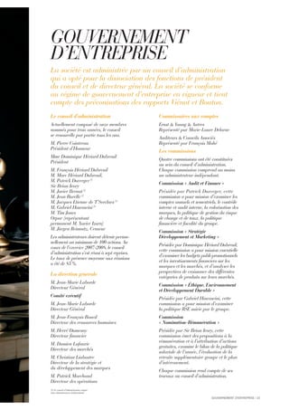 GOUVERNEMENT D’ENTREPRISE I 25
GOUVERNEMENT
D’ENTREPRISE
La société est administrée par un conseil d’administration
qui a opté pour la dissociation des fonctions de président
du conseil et de directeur général. La société se conforme
au régime de gouvernement d’entreprise en vigueur et tient
compte des préconisations des rapports Viénot et Bouton.
Le conseil d’administration
Actuellement composé de onze membres
nommés pour trois années, le conseil
se renouvelle par partie tous les ans.
M. Pierre Cointreau
Président d’Honneur
Mme Dominique Hériard Dubreuil
Président
M. François Hériard Dubreuil
M. Marc Hériard Dubreuil,
M. Patrick Duverger(1)
Sir Brian Ivory
M. Javier Bernat(1)
M. Jean Burelle(1)
M. Jacques Etienne de T’Serclaes(1)
M. Gabriel Hawawini(1)
M. Tim Jones
Orpar (représentant
permanent M. Xavier Izarn)
M. Jürgen Reimnitz, Censeur
Les administrateurs doivent détenir person-
nellement un minimum de 100 actions. Au
cours de l’exercice 2007-2008, le conseil
d’administration s’est réuni à sept reprises.
Le taux de présence moyenne aux réunions
a été de 83 %.
La direction générale
M. Jean-Marie Laborde
Directeur Général
Comité exécutif
M. Jean-Marie Laborde
Directeur Général
M. Jean-François Boueil
Directeur des ressources humaines
M. Hervé Dumesny
Directeur financier
M. Damien Lafaurie
Directeur des marchés
M. Christian Liabastre
Directeur de la stratégie et
du développement des marques
M. Patrick Marchand
Directeur des opérations
Commissaires aux comptes
Ernst & Young & Autres
Représenté par Marie-Laure Delarue
Auditeurs & Conseils Associés
Représenté par François Mahé
Les commissions
Quatre commissions ont été constituées
au sein du conseil d’administration.
Chaque commission comprend au moins
un administrateur indépendant.
Commission « Audit et Finance »
Présidée par Patrick Duverger, cette
commission a pour mission d’examiner les
comptes annuels et semestriels, le contrôle
interne et audit interne, la valorisation des
marques, la politique de gestion du risque
de change et de taux, la politique
financière et fiscalité du groupe.
Commission « Stratégie
Développement et Marketing »
Présidée par Dominique Hériard Dubreuil,
cette commission a pour mission essentielle
d’examiner les budgets publi-promotionnels
et les investissements financiers sur les
marques et les marchés, et d’analyser les
perspectives de croissance des différentes
catégories de produits sur leurs marchés.
Commission « Éthique, Environnement
et Développement Durable »
Présidée par Gabriel Hawawini, cette
commission a pour mission d’examiner
la politique RSE suivie par le groupe.
Commission
« Nomination-Rémunération »
Présidée par Sir Brian Ivory, cette
commission émet des propositions à la
rémunération et à l’attribution d’actions
gratuites, examine le bilan de la politique
salariale de l’année, l’évaluation de la
retraite supplémentaire groupe et le plan
d’intéressement.
Chaque commission rend compte de ses
travaux au conseil d’administration.
(1) Le conseil d’administration compte
cinq administrateurs indépendants.
 