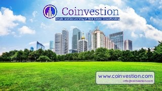 Simple and Secure Way of Real Estate Crowdfunding
www.coinvestion.com
info@coinvestion.com
 