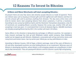 12 Reasons To Invest In Bitcoins
www.coinxtrading.com
8.More and More Merchants will start accepting Bitcoins:
At present ...