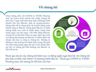 Về chúng tôi
www.coinxtrading.com
Chào mừng đến với COINX ty TNHH Thương
mại, tại Coinx kinh doanh thu nhập, chúng tôi
làm việc 7 ngày một tuần thực hiện arbitrage kinh
doanh chủ yếu Bitcoin, một số cryptocurrency.
Hàng triệu đô la đang chảy từ truyền thống mạo
thành công ty Bitcoin. Dòng giữa Bitcoin và khối
lượng nhận con nuôi là nhận được mỏng hơn
trong ngày sau khi ngày. Với biến động Bitcoin,
chúng tôi có thể thực hiện các giao dịch dựa trên
xu hướng thị trường của Bitcoin và kiếm được lợi
nhuận cho bạn và công ty chúng tôi. Không có
không có thị trường tài chính khác trong thế giới
cho khả năng hàng ngày để tạo ra lợi nhuận liên
tục lên và xuống giá thất thường của Bitcoin và
hầu hết tự do.
Tham gia dự án của chúng tôi hôm nay và đừng ngần ngại liên hệ với chúng tôi
nếu bạn có thắc mắc thêm về chương trình đầu tư. Tham gia COINX ty TNHH
Thương mại, cho tương lai tốt hơn của bạn
 