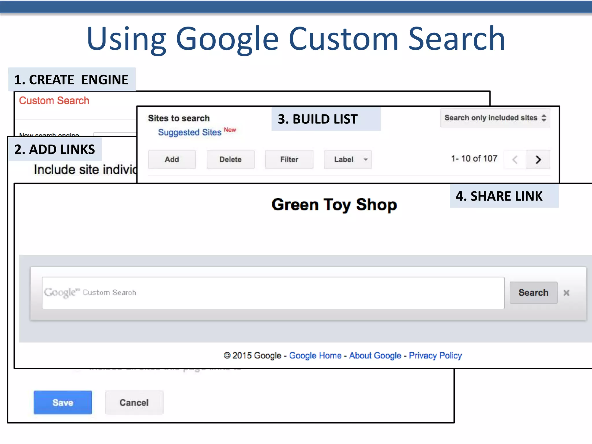 Using Google Custom Search
1. CREATE ENGINE
2. ADD LINKS
3. BUILD LIST
4. SHARE LINK
 