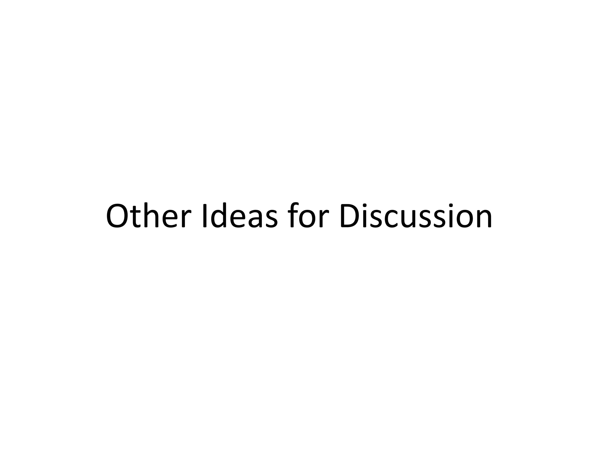 Other Ideas for Discussion
 