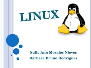 LINUX Sully Ann Morales Nieves Barbara Bruno Rodriguez 