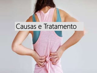Causas e Tratamento
 