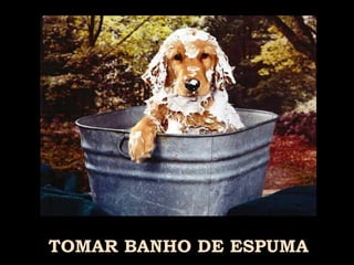 TOMAR BANHO DE ESPUMA 