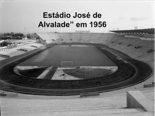 Estádio José de
Alvalade” em 1956
 