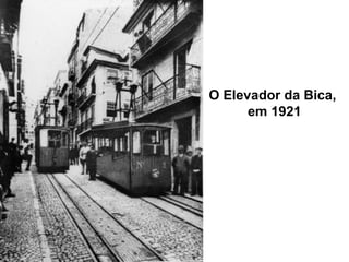 O Elevador da Bica,
em 1921
 