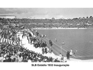 SLB Estádio 1933 Inauguração
 
