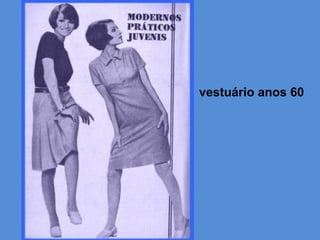 vestuário anos 60
 