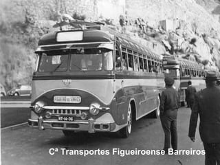 Cª Transportes Figueiroense Barreiros
 