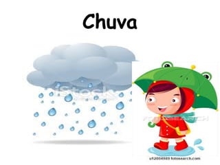 Chuva
 