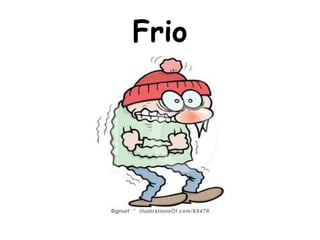 Frio
 