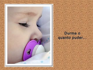 Durma o quanto puder... 