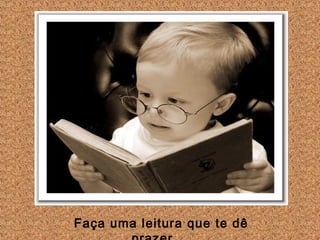 Faça uma leitura que te dê