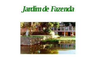 Jardim de Fazenda 