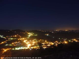 Visão noturna da cidade de Coité do Nóia/AL, 28 set. 2015.
 