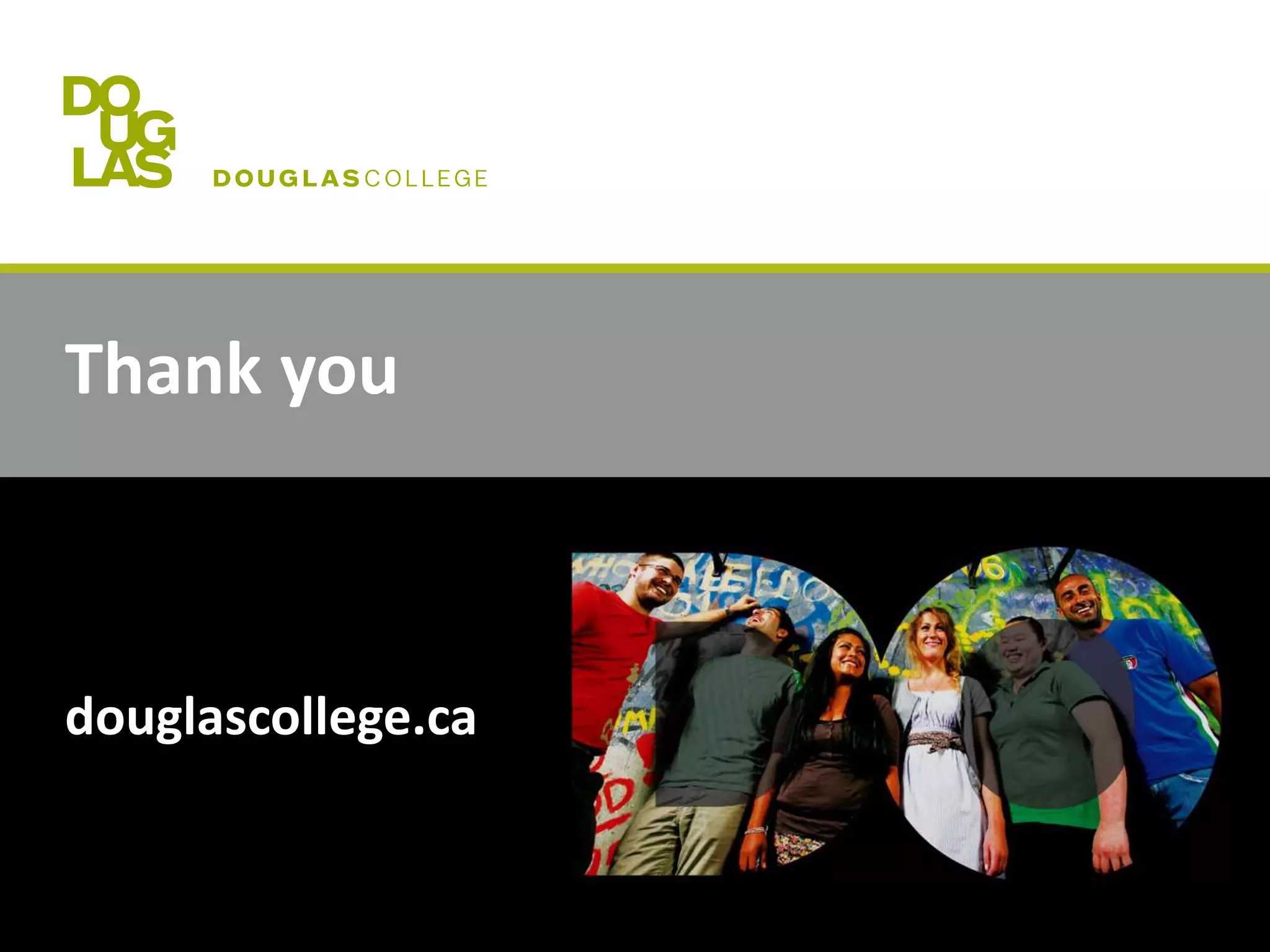 Thank you
douglascollege.ca
 