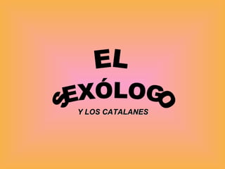 SEXÓLOGO EL Y LOS CATALANES 