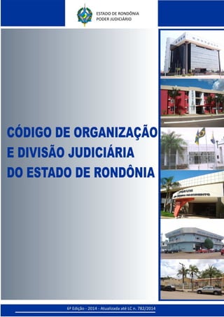 1111Código de Organização e Divisão Judiciária do Estado de RondôniaCódigo de Organização e Divisão Judiciária do Estado de RondôniaCódigo de Organização e Divisão Judiciária do Estado de RondôniaCódigo de Organização e Divisão Judiciária do Estado de Rondônia
 