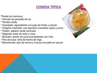 COMIDA TÍPICA
*Pastel de morrocoy.
* Hervido de pescado de río.
* Parrilla criolla.
* Guarapita: aguardiente con jugo de frutas y azúcar.
* Chigüire mechado: con tapiramo (caraotas rojas) y arroz.
* Tostón: plátano verde cocinado.
* Majarete: base de maíz y coco.
* Buñuelo: postre de yuca acompañada con miel.
* Pan de tunja: torta de harina de trigo.
* Biscochuelo: pan de harina y huevos envuelto en azúcar

 