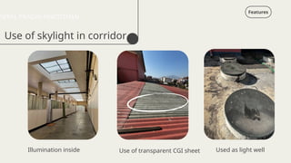 Use of skylight in corridor
Illumination inside Use of transparent CGI sheet Used as light well
Features
NEPAL PRAGYA PRATISTHAN
 