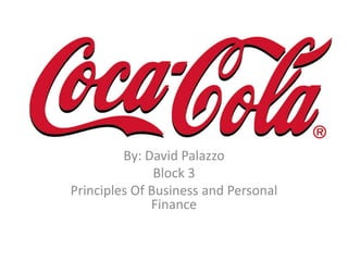By: David Palazzo
               Block 3
Principles Of Business and Personal
              Finance
 