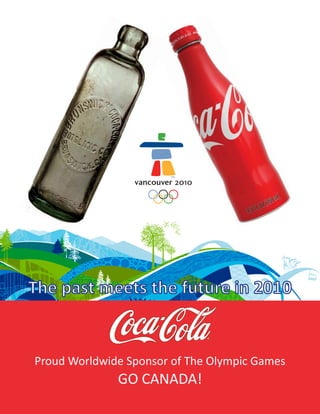 The past meets the future in 2010


Proud Worldwide Sponsor of The Olympic Games
              GO CANADA!
 