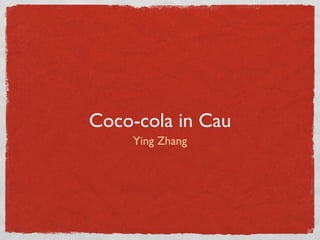 Coco-cola in Cau ,[object Object]