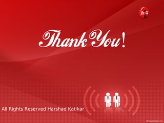Thank You!

All Rights Reserved Harshad Katikar
 