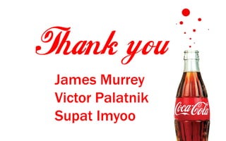 James Murrey
Victor Palatnik
Supat Imyoo
 