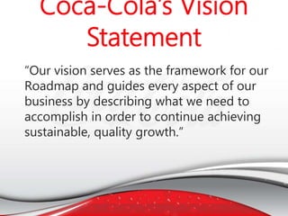 “Our vision serves as the framework for our
Roadmap and guides every aspect of our
business by describing what we need to
accomplish in order to continue achieving
sustainable, quality growth.”
 