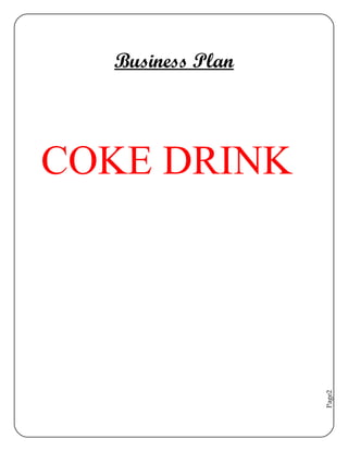 Business Plan




COKE DRINK


                  Page2
 