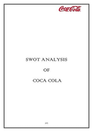 SWOT ANALYSIS
OF
COCA COLA

[27]

 