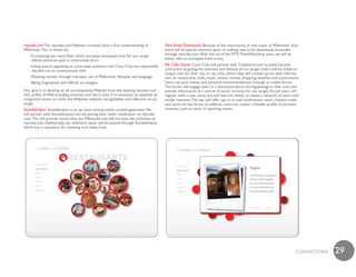 mycoke.comThe mycoke.com Website currently lacks a firm understanding of                    New Artist Downloads Because of the importance of new music in Millennials’ lives,
Millennials. This is shown by:                                                              there will be special attention given to making new artist downloads accessible
    •Containing too much flash, which increases download time for our target                through mycoke.com. With the aid of the MTV TrendWatching team, we will be
     whose attention span is notoriously short                                              better able to anticipate fresh artists.
    •Using avatars appealing to a pre–teen audience that Coca–Cola has responsibly          My Coke Scene Coca–Cola will partner with CitySearch.com to build mycoke.
     decided not to communicate with                                                        com/scene targeting the interests and lifestyle of our target. Users will be linked to
                                                                                            unique sites for their city or zip code, where they will receive up–to–date informa-
    •Showing naivety through improper use of Millennials’ lifestyles and language           tion on restaurants, clubs, music, shows, movies, shopping, benefits, and social events.
    •Being fragmented and difficult to navigate                                             Users can post events and personal recommendations through an online forum.
                                                                                            The forum will engage users in a discussion about the happenings in their area and
Our goal is to develop an all–encompassing Website from the existing mycoke.com             provide information as a source of social currency for our target. Forum users will
that unifies all Web branding activities and micro sites. It is necessary to establish an   register with a user name and will have the ability to create a network of users with
integrated system to make the Websites relevant, recognizable, and reflective of our        similar interests. The site will offer opt–in e–mail notifications when contacts make
target.                                                                                     new posts on the forum. In addition, users can create a linkable profile of personal
StumbleUpon StumbleUpon is an up–and–coming online content generator. We                    interests, such as music or sporting events.
will partner with StumbleUpon.com by placing their video randomizer on mycoke.
com. This will provide social value for Millennials and will increase the stickiness of
mycoke.com. Additionally, our television spots will be posted through StumbleUpon,
which has a reputation for initiating viral video buzz.




                                                                                                                                                                                 cONNEcTiONS   29
 