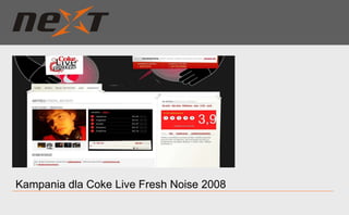 Kampania dla Coke Live Fresh Noise 2008 