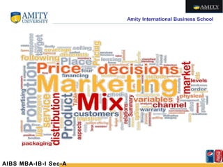Amity International Business School
AIBS MBA-IB-I Sec-A
 