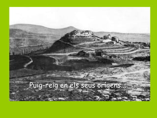 Puig-reig en els seus orígens...
 