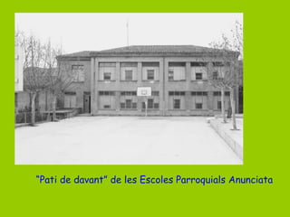 “Pati de davant” de les Escoles Parroquials Anunciata
 