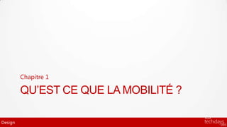 Chapitre 1

         QU’EST CE QUE LA MOBILITÉ ?

Design
 