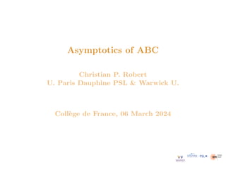 Asymptotics of ABC
Christian P. Robert
U. Paris Dauphine PSL & Warwick U.
Collège de France, 06 March 2024
 