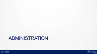 ADMINISTRATION

Lync 2013
 