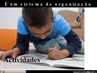 [email_address] Actividades É um sistema de organização 